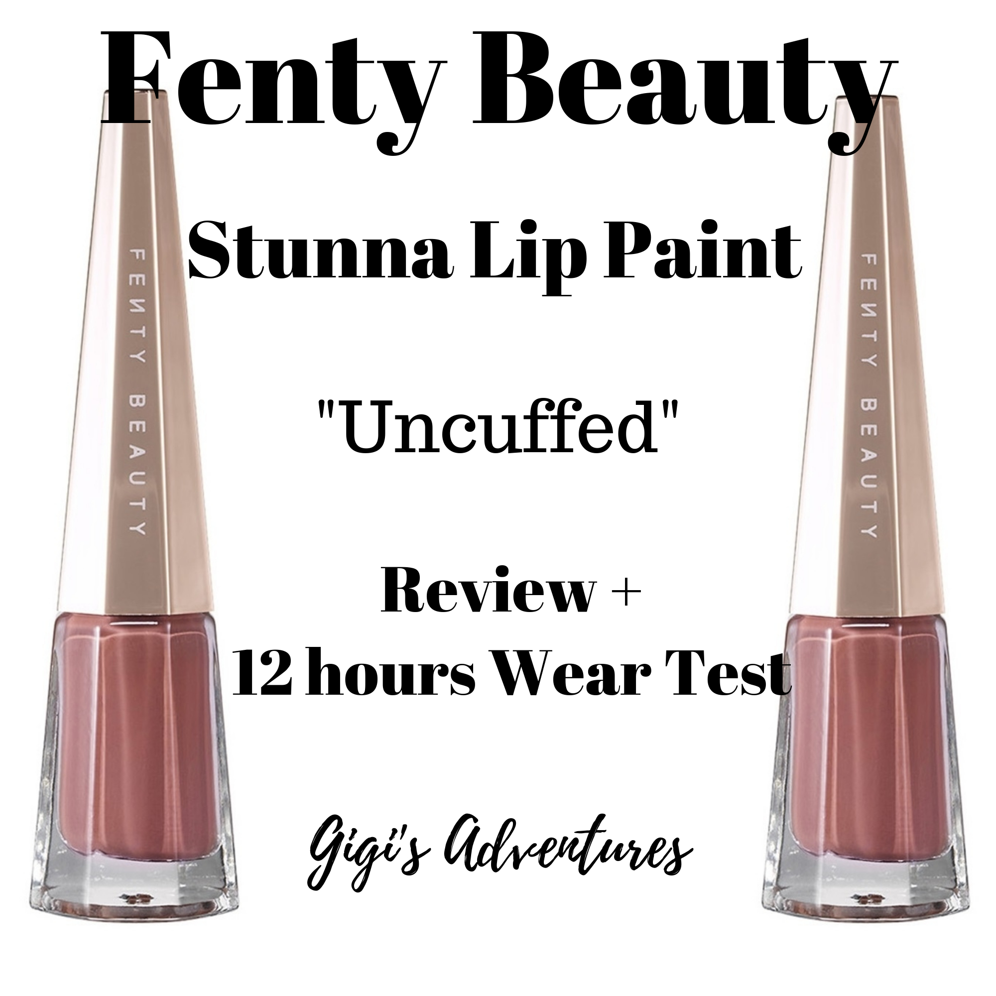 Fenty Beauty Stunna Lip Paint Uncuffed Review