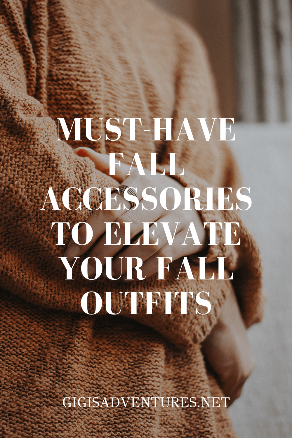 Must-Have Fall Accessories To Elevate Your Fall Outfit